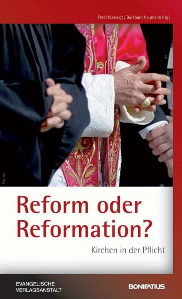 Reform oder Reformation? Kirchen in der Pflicht. Mit einem Vorwort von Erzbischof Jean-Claude Périsset