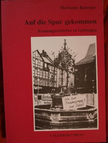 Auf die Spur gekommen. Frauengeschichte in Göttingen