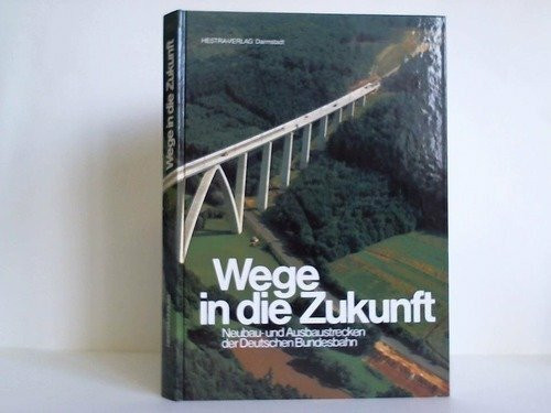 Wege in die Zukunft: Neubau- und Ausbaustrecken der DB