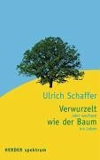 Verwurzelt wie der Baum. Oder Wachsen ins Leben