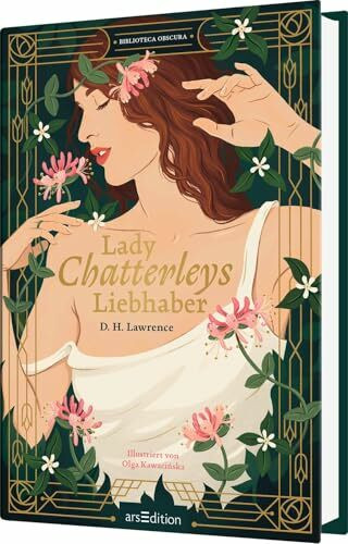 Biblioteca Obscura: Lady Chatterleys Liebhaber: Der Klassiker der erotischen Literatur als prächtig illustrierte Schmuckausgabe