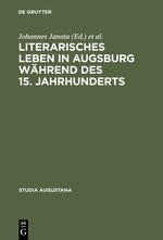 Literarisches Leben in Augsburg während des 15. Jahrhunderts