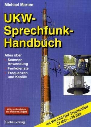 UKW Sprechfunk Handbuch: Alles über Scanner-Anwendung, Funkdienste, Frequenzen und Kanäle