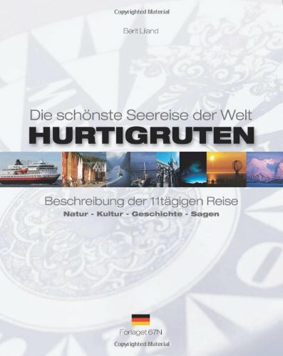 Hurtigruten - Die schönste Seereise der Welt: Beschreibung Der 11tägigen Reise. Natur - Kultur - Geschichte - Sagen