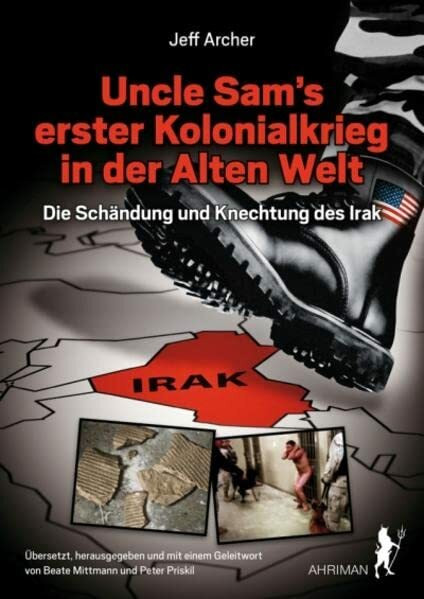 Uncle Sam’s erster Kolonialkrieg in der Alten Welt: Die Schändung und Knechtung des Irak