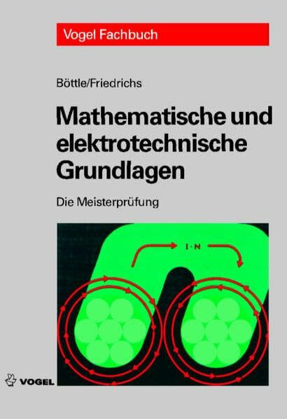 Mathematische und elektrotechnische Grundlagen (Die Meisterprüfung)