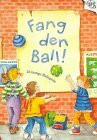 Fang den Ball: 26 lustige Ballspiele