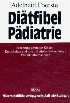 Diätfibel Pädiatrie: Ernährung gesunder Kinder -Krankheiten und ihre diätetische Behandlung -Produktinformationen