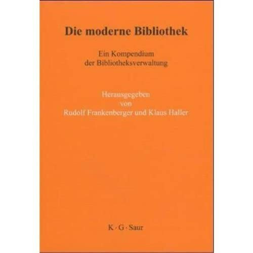 Die moderne Bibliothek: Ein Kompendium der Bibliotheksverwaltung