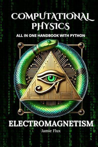 Computational Physics - Electromagnetism: All in One Handbook with Python