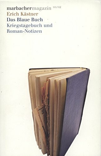 Erich Kästner: Das Blaue Buch. Kriegstagebuch und Roman-Notizen