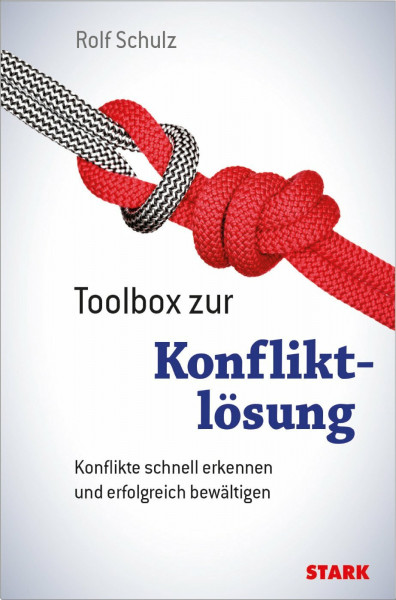 STARK Toolbox zur Konfliktlösung: Konflikte schnell erkennen und erfolgreich bewältigen (Karriereratgeber)