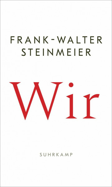 Wir: Ein eindringliches Plädoyer des Bundespräsidenten für mehr Zusammenhalt und für den Mut, zu handeln