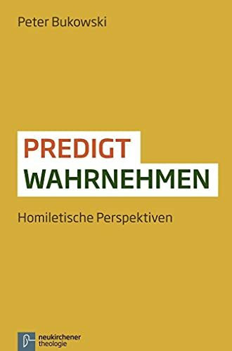 Predigt wahrnehmen. Homiletische Perspektiven