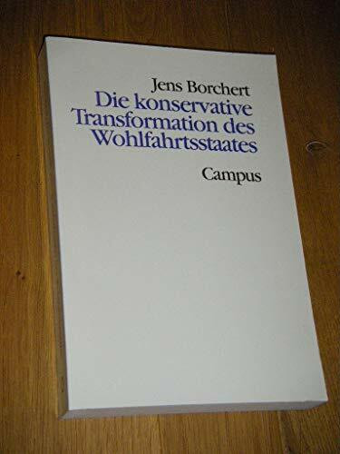 Die konservative Transformation des Wohlfahrtsstaates: Großbritannien, Kanada, die USA und Deutschland im Vergleich (Theorie und Gesellschaft)