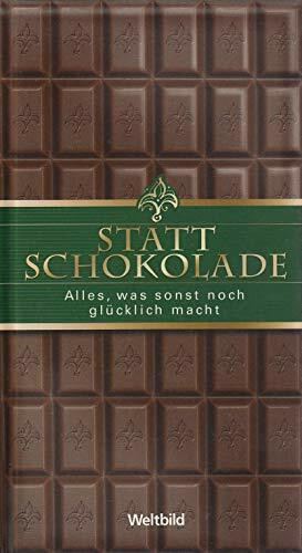 Statt Schokolade : Alles, was sonst noch glücklich macht.
