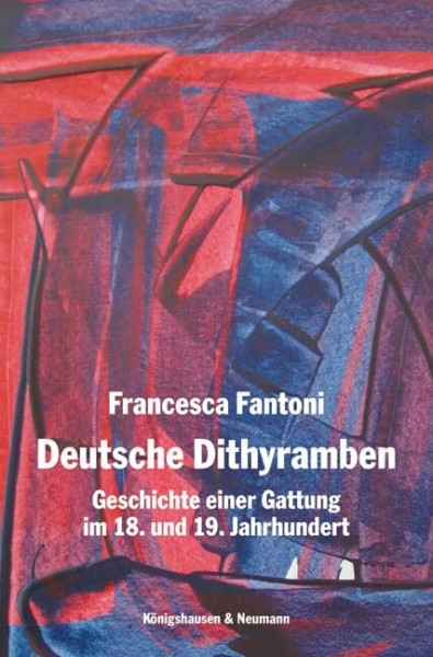 Deutsche Dithyramben: Geschichte einer Gattung im 18. und 19. Jahrhundert (Epistemata - Würzburger wissenschaftliche Schriften. Reihe Literaturwissenschaft)