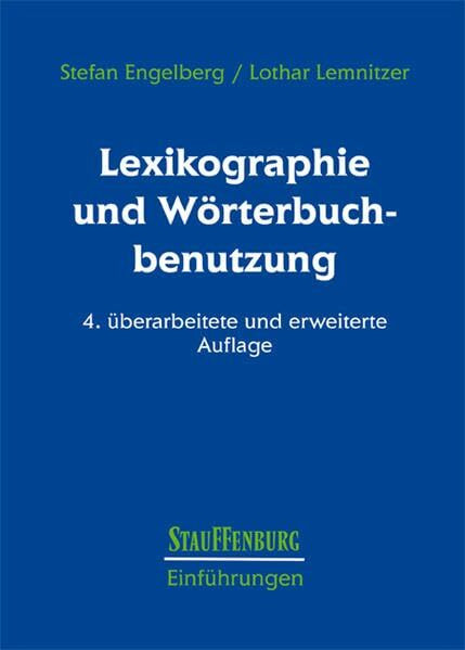 Lexikographie und Wörterbuchbenutzung: 4. überarbeitete und erweiterte Auflage (Stauffenburg Einführungen)