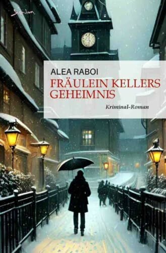 Fräulein Kellers Geheimnis: Ein historischer Kreuzlingen-Krimi