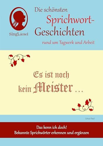 Sprichwort-Geschichten für Senioren mit Demenz – rund um Tagwerk und Arbeit: Das kenn ich doch! Bekannte Sprichwörter erkennen und ergänzen ... Unterhaltung, Beschäftigung, Erinnerung.)