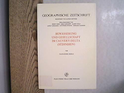 Bewässerung und Gesellschaft im Cauvery-Delta (Süd-Indien): Eine geographische Untersuchung über historische Grundlagen und jüngere Ausprägung struktureller Unterentwicklung (Erdkundliches Wissen)
