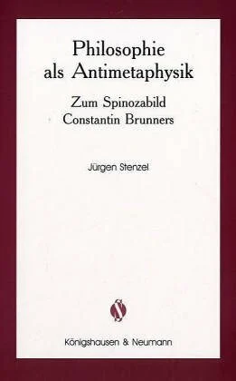 Philosophie als Antimetaphysik: Zum Spinozabild Constantin Brunners (Schriftenreihe der Spinozagesellschaft)