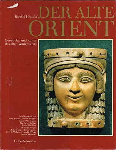 Der alte Orient: Geschichte und Kultur des alten Vorderasiens
