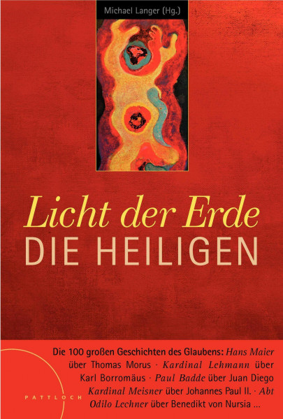 Licht der Erde. Die Heiligen: Die 100 großen Geschichten des Glaubens