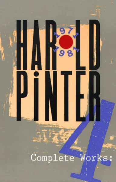 Complete Works: Old Times, No Man's Land, Betrayal, Monologue, Family Voices (4) (Pinter, Harold, Band 4)