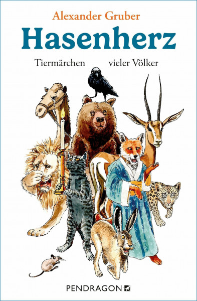 Hasenherz: Tiermärchen vieler Völker - Gesammelte Märchen