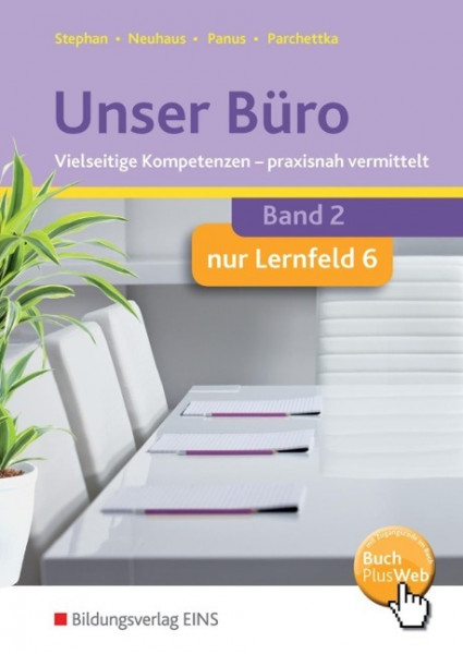 Unser Büro 2. Teildruck. Lernfeld 6. Vielseitige Kompetenzen - praxisnah vermittelt