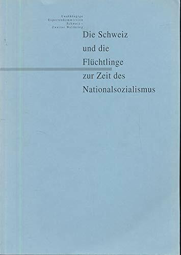 Die Schweiz und die Flüchtlinge zur Zeit des Nationalsozialismus