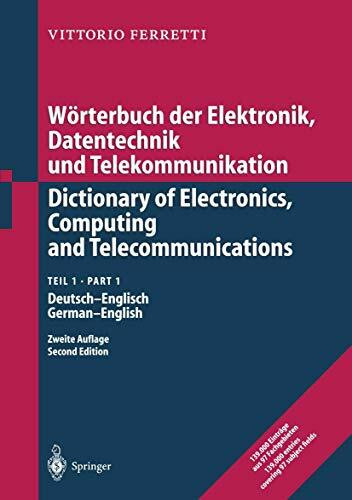 Wörterbuch der Elektronik, Datentechnik und Telekommunikation / Dictionary of Electronics, Computing and Telecommunications: Teil 1: Deutsch-Englisch / Part 1: German-English