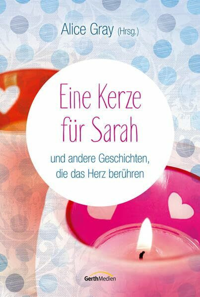 Eine Kerze für Sarah: und andere Geschichten, die das Herz berühren.