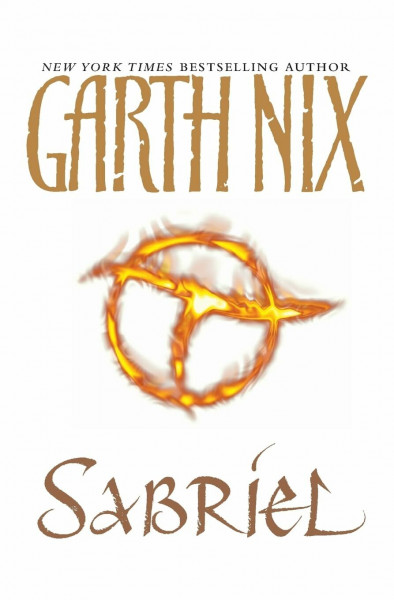 Sabriel (Abhorsen Trilogy): Winner of the 'Aurealis Award for Best Fantasy Novel' and of 'Die besten 7 Bücher für junge Leser', 05/2004 (Old Kingdom, Band 1)
