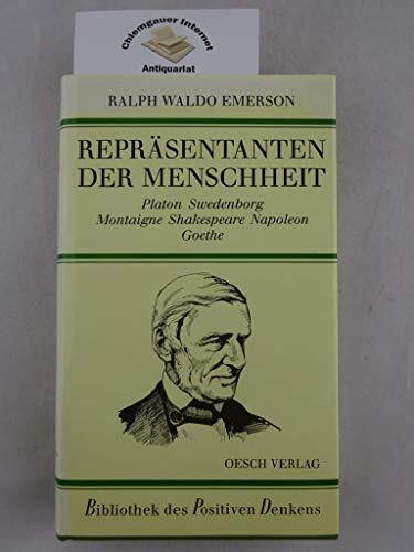 Repräsentanten der Menschheit. Platon, Swedenborg, Montaigne, Shakespeare, Napoleon, Goethe