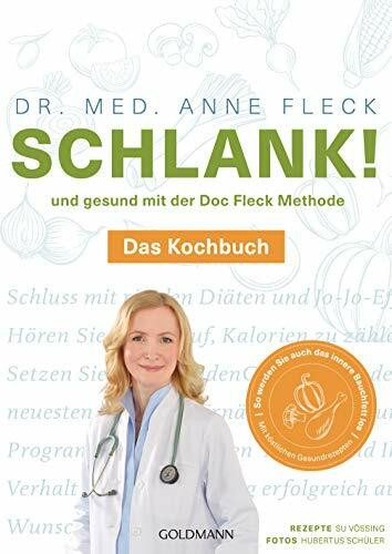 Schlank! und gesund mit der Doc Fleck Methode: Band 2 von 2: Das Kochbuch - So werden Sie auch das innere Bauchfett los