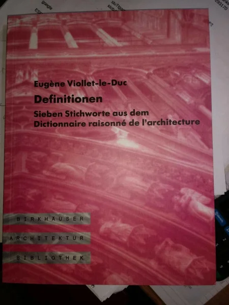 Definitionen: Sieben Stichworte aus dem Dictionaire raisonne de l'architecture (Birkhäuser Architektur Bibliothek)