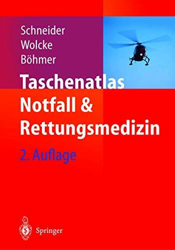 Taschenatlas Notfall & Rettungsmedizin: Kompendium für den Notarzt