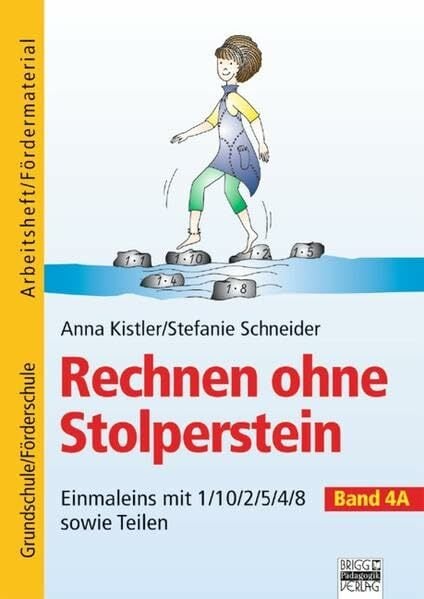 Rechnen ohne Stolperstein: Band 4A - Einmaleins mit 1/10/2/5/4/8 sowie Teilen: Arbeitsheft/Fördermaterial Rechnen ohne Stolperstein: Band 4A - Einmaleins mit 1/10/2/5/4/8 sowie Teilen: Arbeitsheft/Fördermaterial