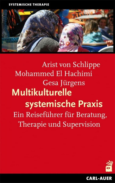 Multikulturelle systemische Praxis: Ein Reiseführer für Beratung, Therapie und Supervision (Systemische Therapie und Beratung)