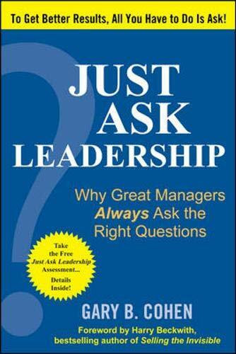 Just Ask Leadership: Why Great Managers Always Ask the Right Questions