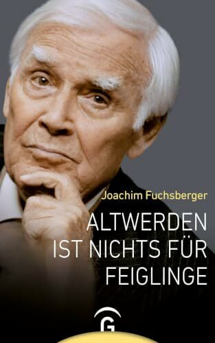 Altwerden ist nichts für Feiglinge