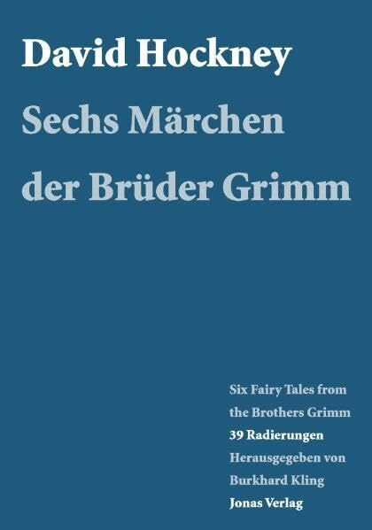 David Hockney Six Fairy Tales from the Brothers Grimm /Sechs Märchen der Brüder Grimm: 39 Radierungen. Eine Ausstellung im Brüder Grimm-Haus Steinau: ... im Brüder Grimm-Haus Steinau, 2008