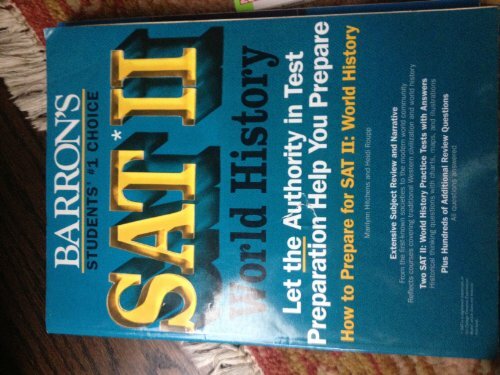 How to Prepare for Sat II: World History (BARRON'S HOW TO PREPARE FOR THE SAT II WORLD HISTORY) How to Prepare for Sat II: World History (BARRON'S HOW TO PREPARE FOR THE SAT II WORLD HISTORY)