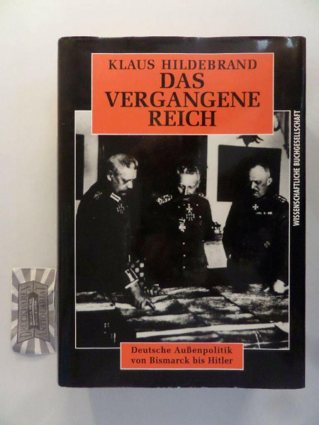 Das vergangene Reich. Deutsche Außenpolitik von Bismarck bis Hitler
