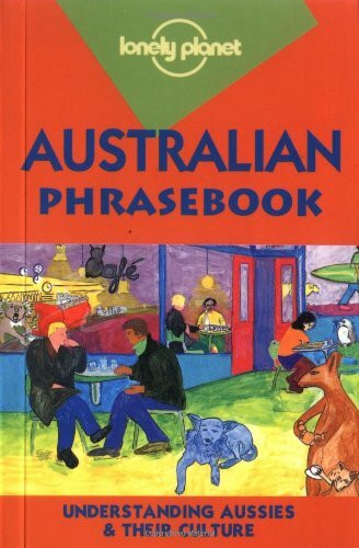 Australian Phrasebook (LONELY PLANET AUSTRALIAN PHRASEBOOK)