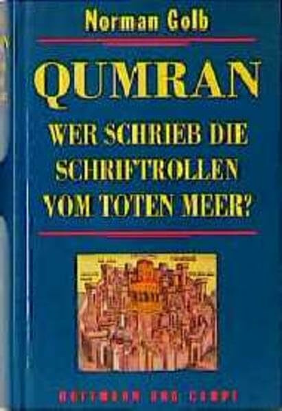 Qumran. Wer schrieb die Schriftrollen vom Toten Meer?