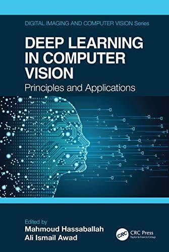 Deep Learning in Computer Vision: Principles and Applications (Digital Imaging and Computer Vision)