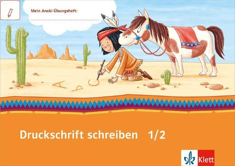 Mein Anoki-Übungsheft. Druckschrift üben. Arbeitsheft Anfangsunterricht 1. Schuljahr